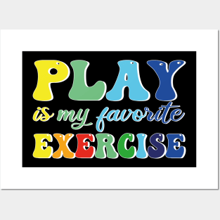 Play Is My Favorite Exercise Posters and Art